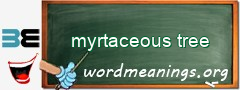 WordMeaning blackboard for myrtaceous tree